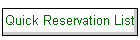Quick Reservation List